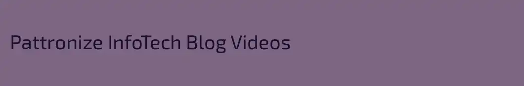 Pattronize InfoTech Blog Videos